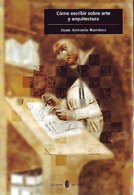 Cómo escribir sobre arte y arquitectura (Cultura artística) Cómo escribir sobre arte y arquitectura (Cultura artística)