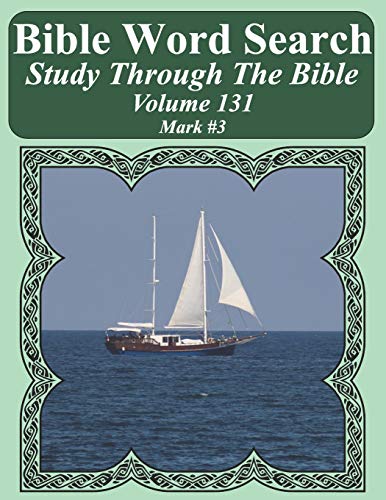 Bible Word Search Study Through The Bible: Volume 131 Mark #3 (Bible Word Search Puzzles For Adults Jumbo Large Print Sailboat Series)