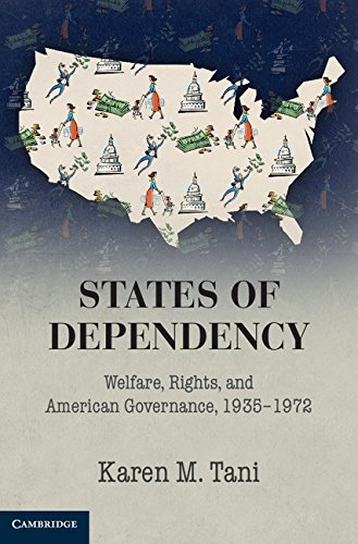 States of Dependency: Welfare, Rights, and American Governance, 1935–1972 (Studies in Legal History)      Kindle Edition