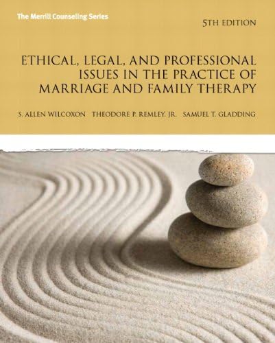 Ethical, Legal, and Professional Issues in the Practice of Marriage and Family Therapy, Updated (New 2013 Counseling Titles)