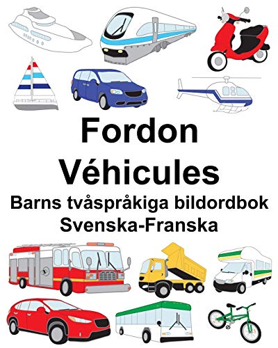 Svenska-Franska Fordon/Véhicules Barns tvåspråkiga bildordbok (Swedish Edition)