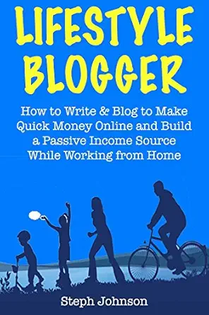 Lifestyle Blogger: How to Write & Blog to Make Quick Money Online...