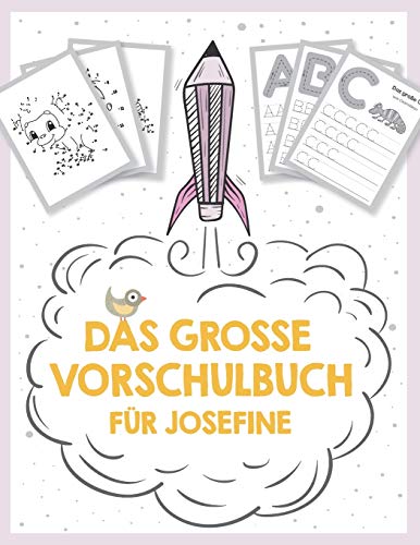 Das große Vorschulbuch für Josefine, ab 5 Jahre, Schwungübungen, Buchstaben und Zahlen schreiben lernen, Malen nach Zahlen und Wortsuchrätsel für ... Kinder-Lernbuch (German Edition)