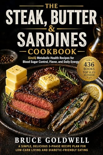 The Steak, Butter & Sardines Reset Cookbook: SizziQ Metabolic Health Recipes for Blood Sugar Control, Flavor, and Daily Energy