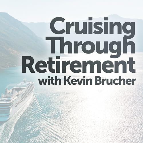 Cruising Through Retirement with Kevin Brucher cover art