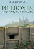  Pillboxes of Britain and Ireland