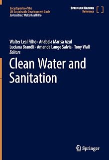 Clean Water and Sanitation (Encyclopedia of the UN Sustainable Development Goals)
