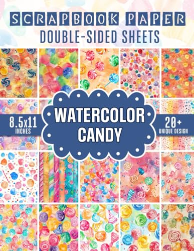 Watercolor Candy Scrapbook Paper: 20+ Candy Themed Sheets For Scrapbooking, Junk Journals, Collage Art, Decoupage, and Paper Crafts