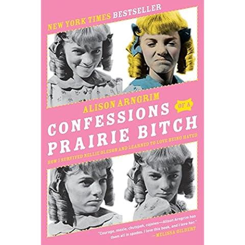 Confessions of a Prairie Bitch: How I Survived Nellie Oleson and Learned to Love Being Hated Cover