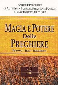 Magia e potere delle preghiere. Pentacoli, segni, sigilli mistici