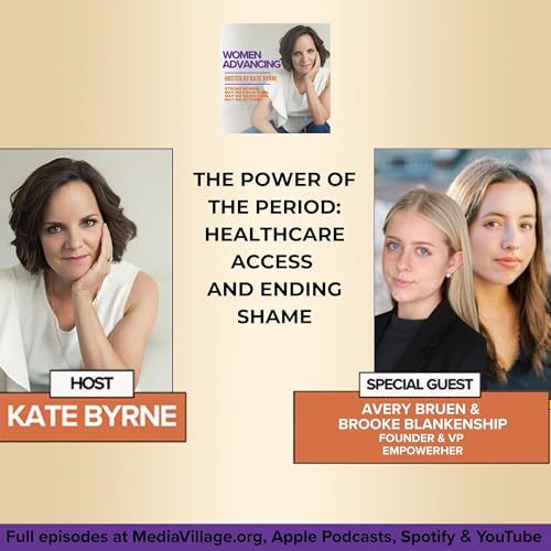 The Power Of The Period: Healthcare Access And Ending Shame With EmpowerHer Founder Avery Bruen And VP Brooke Blankenship