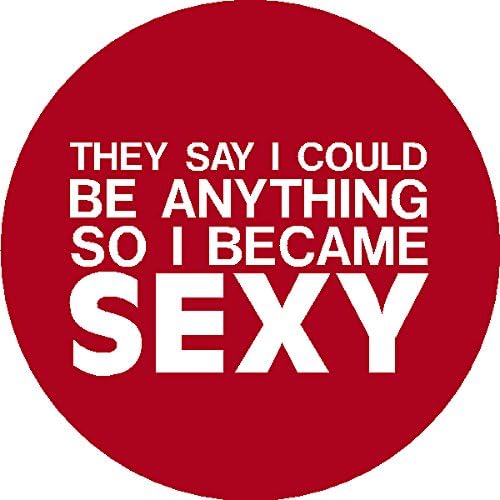 They say I Could be Anything so I Became Sexy I Make Decals ®, Funny, Humor, Hard Hat, Lunch Box, Tool Box, Helmet Stickers 2" Circle