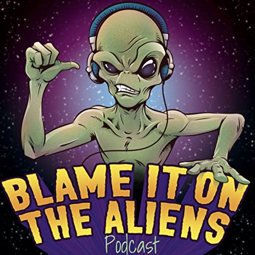 『Blame it on the Aliens Podcast』のカバーアート