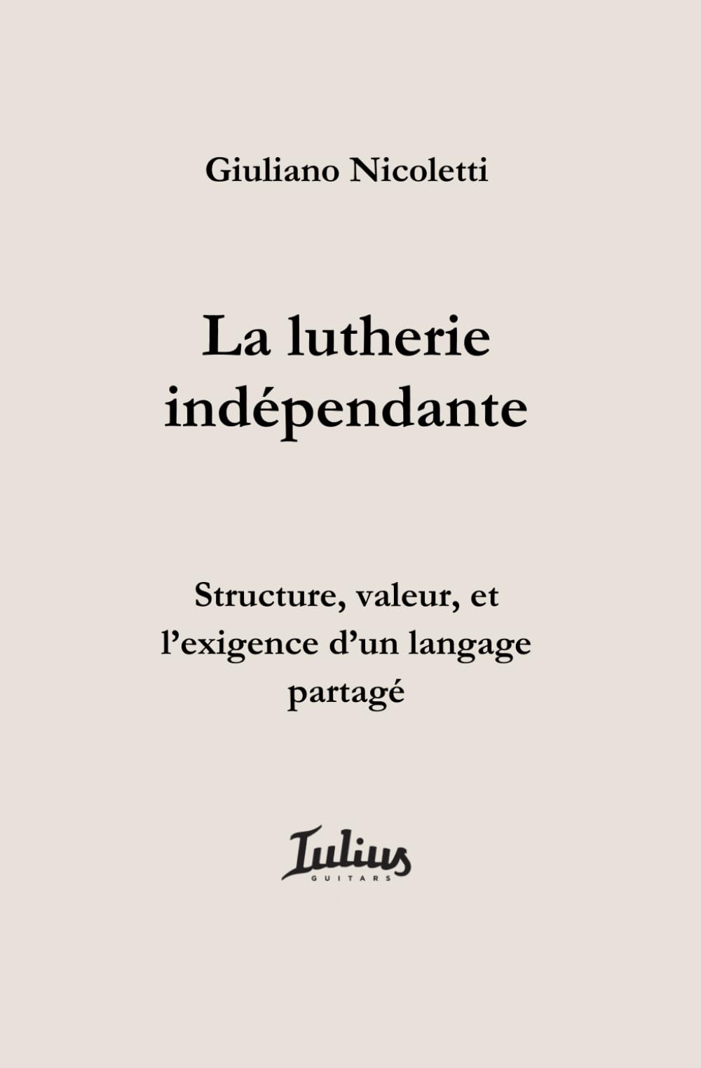 La lutherie indépendante: Structure, valeur, et l’exigence d’un langage partagé (The Independent Luthier Series)