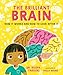 The Brilliant Brain: How It Works and How to Look After It (Dr. Roopa's Body Books)