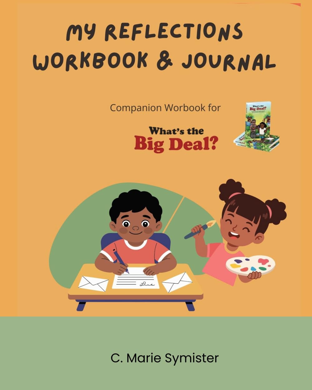 My Reflections Workbook and Journal: Companion Workbook to What's the Big Deal?