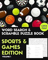 Word Search & Scramble Puzzle Book: Sports & Games Edition, Large Print, Volume 1 B089M54XN7 Book Cover