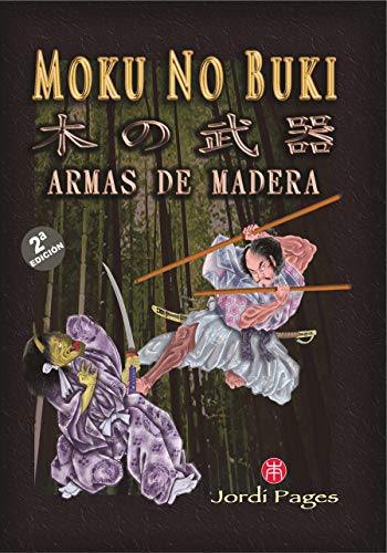 MOKU NO BUKI: ARMAS DE MADERA (Spanish Edition)