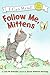 Follow Me, Mittens (My First I Can Read, 92)