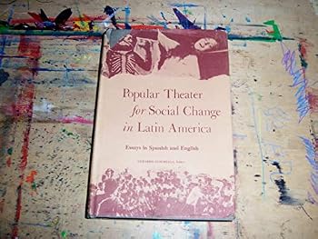 Popular Theatre for Social Change in Latin America: Essays in Spanish and English (UCLA Latin American studies)