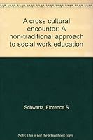 A cross cultural encounter: A non-traditional approach to social work education 0882474499 Book Cover