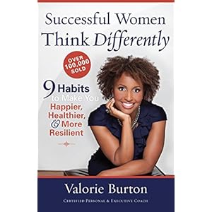 Successful Women Think Differently: 9 Habits to Make You Happier, Healthier, and More Resilient