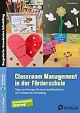 förderschule  Classroom Management in der Förderschule: Tipps und Vorlagen für einen lernförderlichen und entspannten Schulalltag (1. bis 6. Klasse) (Bergedorfer Grundsteine Schulalltag - SoPäd)