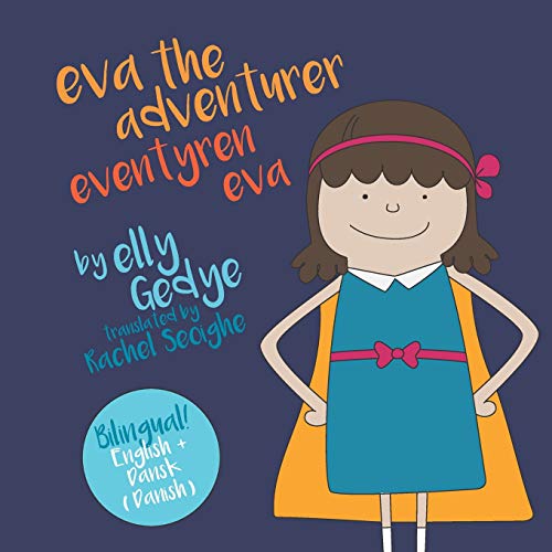 Eva the Adventurer (Eventyren Eva): English - Danish Children's Book