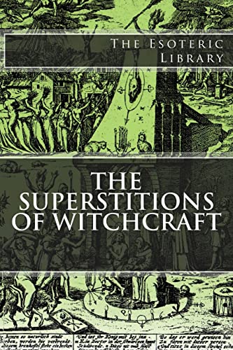 The Esoteric Library: The Superstitions of Witchcraft