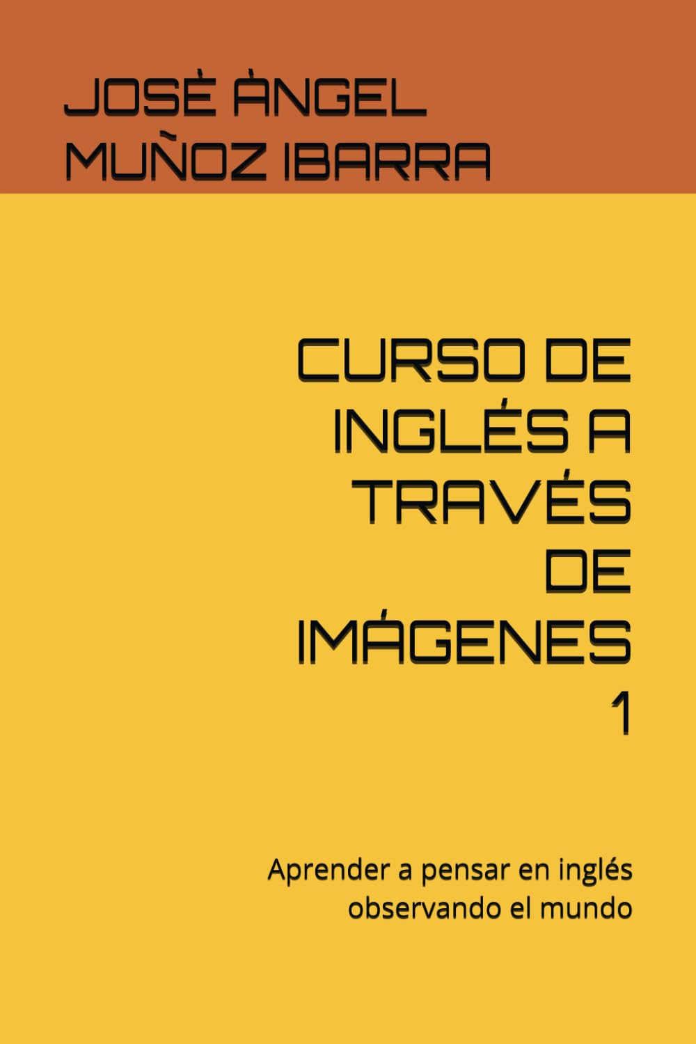 CURSO DE INGLÉS A TRAVÉS DE IMÁGENES 1: Aprender a pensar en inglés observando el mundo