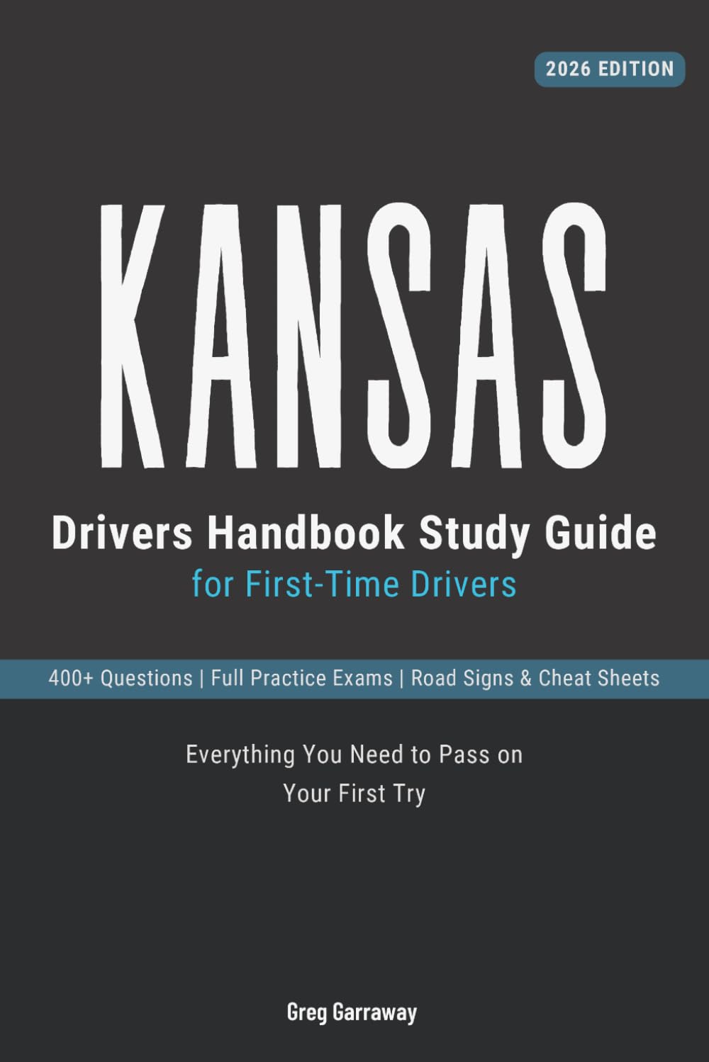 Kansas Drivers Permit Study Book for First-Time Drivers: 400+ Practice Questions with Clear Explanations, Road Signs, Cheat Sheets and Practice Exams to Help You Pass Your Kansas Road Test