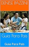  Guia Para Pais: Guia Para Pais (Portuguese Edition)