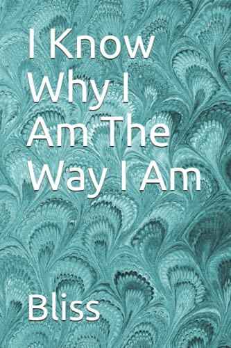 I Know Why I Am The Way I Am