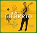 The Warm World of Joao Gilberto, the Man Who Invented Bossa Nova. Complete Recordings 1958-1961 (Chega de Saudade / Joao Gilberto / O Amor, O Sorriso E A Flor)