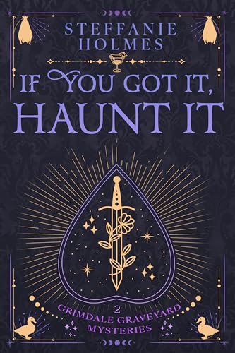 If You've Got It, Haunt It: A kooky, spooky, cozy fantasy with spice (Grimdale Graveyard Mysteries luxe editions Book 2)