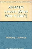 Abraham Lincoln (What Was It Like?) 068140356X Book Cover