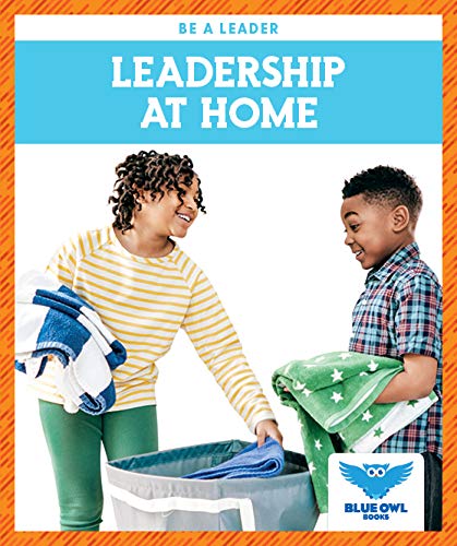 Leadership at Home (Blue Owl Books: Be a Leader)