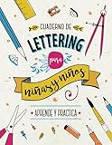 Cuaderno de Lettering para Niños y Niñas - Aprende y Practica: Libro con más de 120 páginas de teoría paso a paso, técnicas de caligrafía, plantillas ... proyectos de Lettering para principiantes.