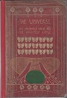 The Universe or the Infinitely Great And the Infinitely Little. New Edition Revised and Edited By J.R. Ainsworth Davis. B0010S1XW0 Book Cover