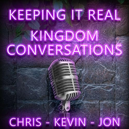 Couverture de Keeping It Real: Kingdom Conversations with Chris Barhorst and Jon Jebavy