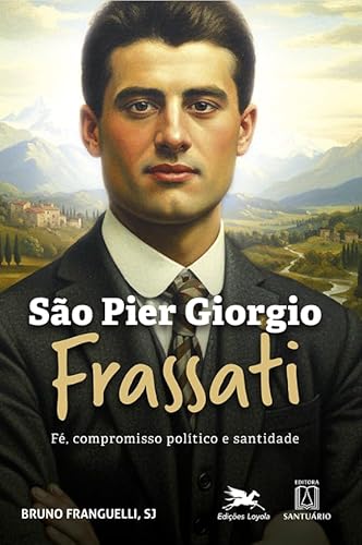 São Pier Giorgio Frassati: Fé, compromisso político e santidade