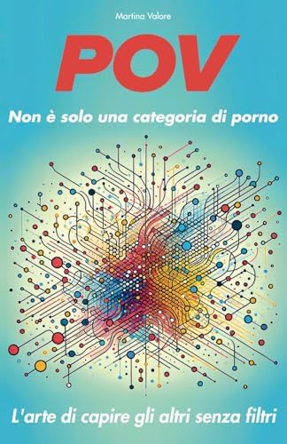 POV non è solo una categoria di porno: L'arte di capire gli altri senza filtri