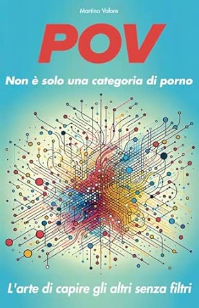 POV non è solo una categoria di porno: L'arte di capire gli altri senza filtri