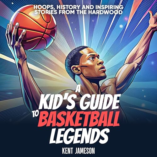 A Kid's Guide to Basketball Legends by Kent Jameson episode artwork