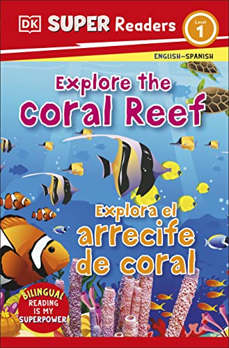 DK Super Readers Level 1 English-Spanish Bilingual Explore the Coral Reef - Explora el arrecife de coralb
