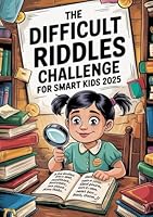 THE DIFFICULT RIDDLES CHALLENGE FOR SMART KIDS 2025: Packed with 80 Brain-Busting Riddles, Scoreboards, Bonus Games & More! 300+ Brain-Bending Riddles to Outsmart Friends and Challenge Your Mind! B0F5VXFJJN Book Cover