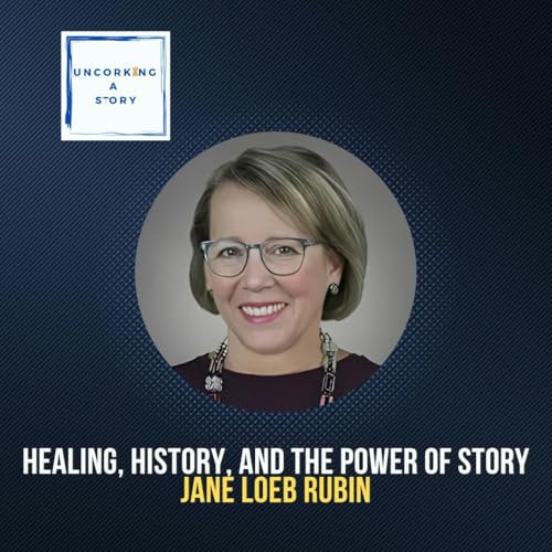 Healing, History, and the Power of Story with Jane Loeb Rubin