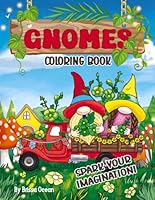 Gnome Coloring Book: A Year-Round Celebration of Adorable Creatures in Festive Settings. Explore Christmas, Halloween, Valentine's Day, Thanksgiving, ... A Fantasy Coloring Book For Adults Relaxation B0CPPRHSBQ Book Cover