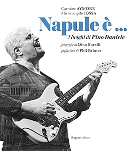 Vedi scheda su Amazon Napule è... I luoghi di Pino Daniele