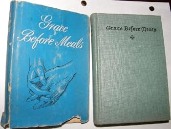 Hardcover Grace Before Meals: Brief Prayers Arranged For Each Day in the Year Book